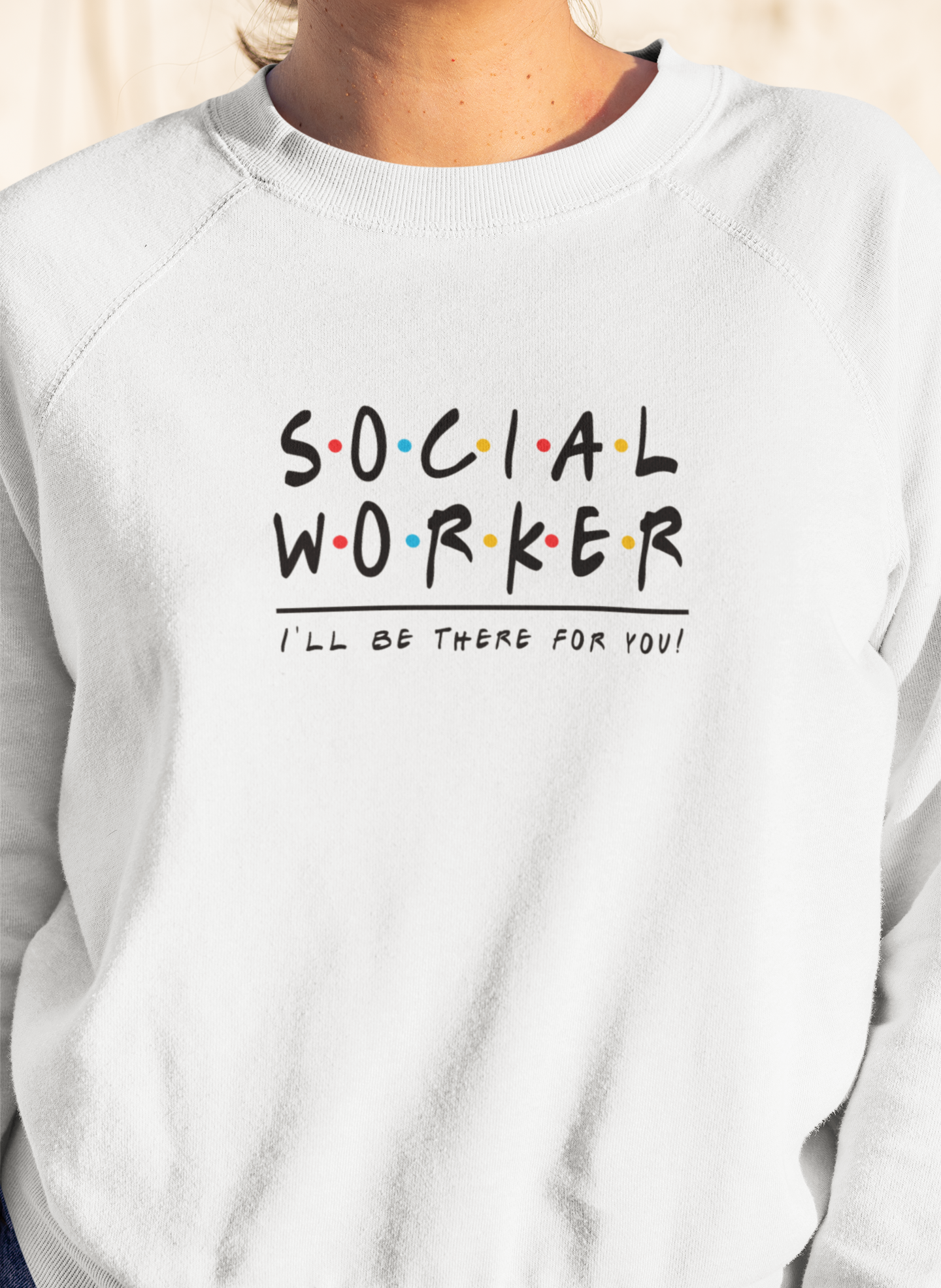 Funny Sweatshirt, Appreciation Sweatshirt, Social Worker, Friends