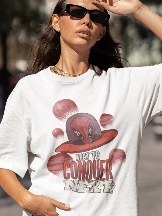 What to conquer next T shirt, alien t shirt, ufo, funny t shirt