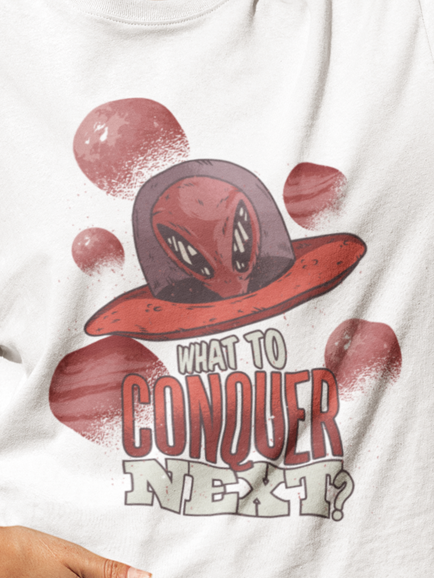 What to conquer next T shirt, alien t shirt, ufo, funny t shirt