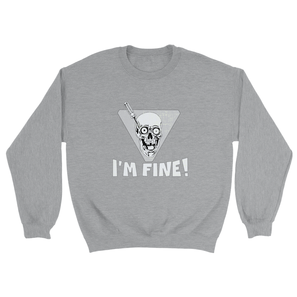 I'm Fine! Sweatshirt