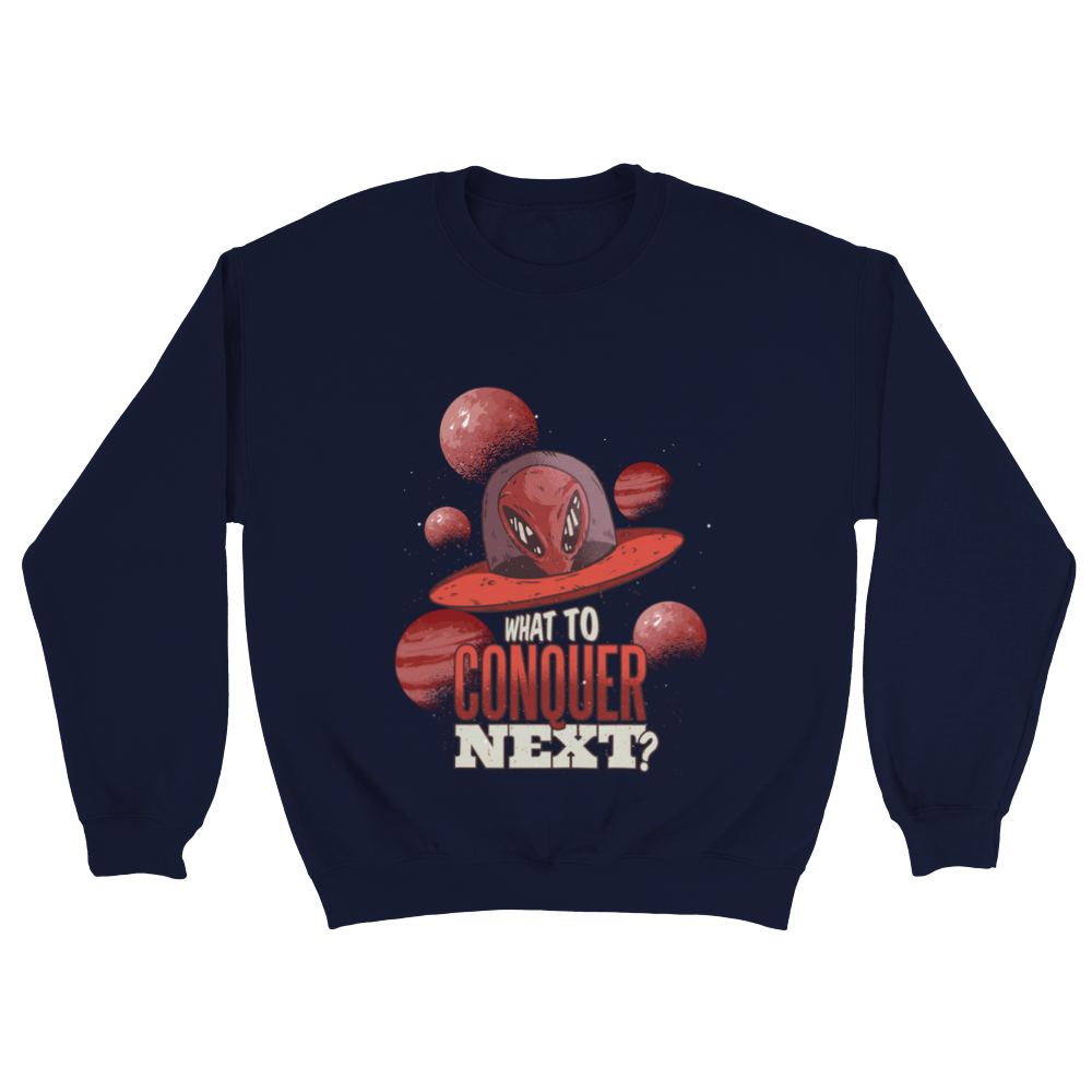 What to conquer Unisex Sweatshirt