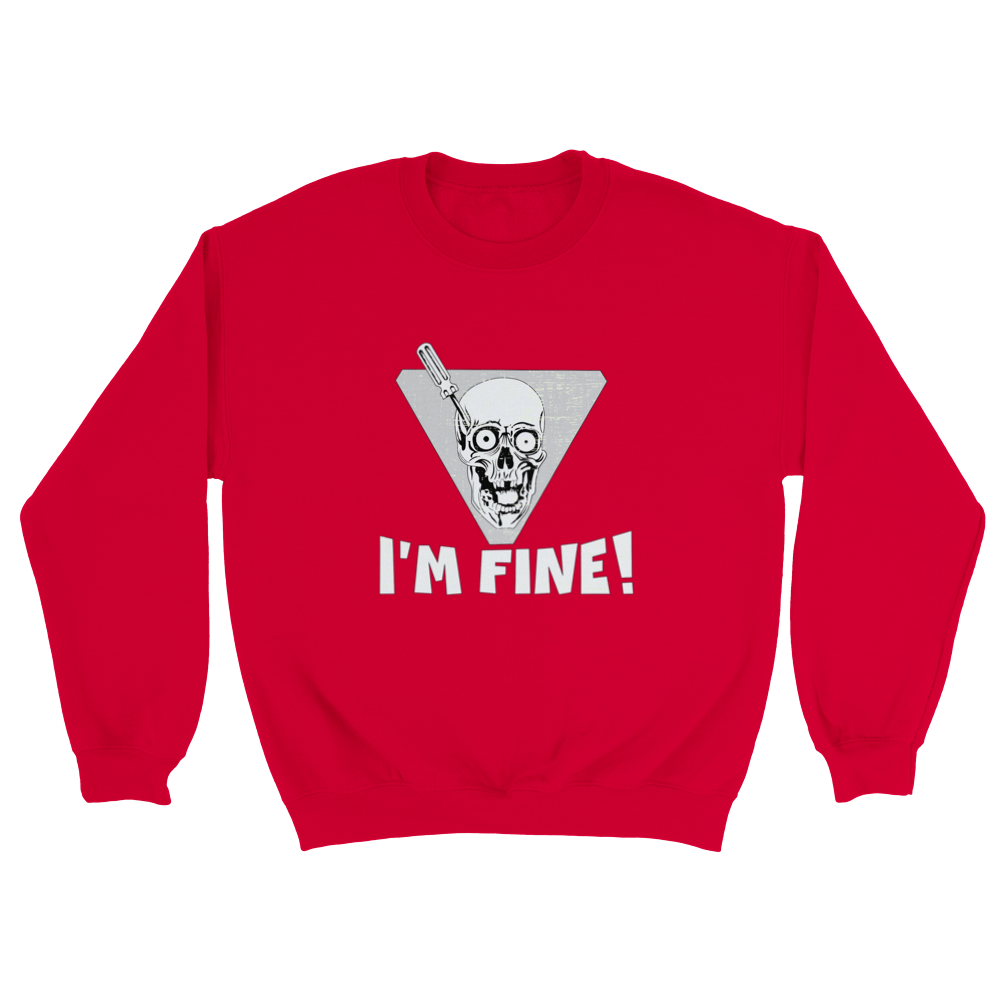 I'm Fine! Sweatshirt