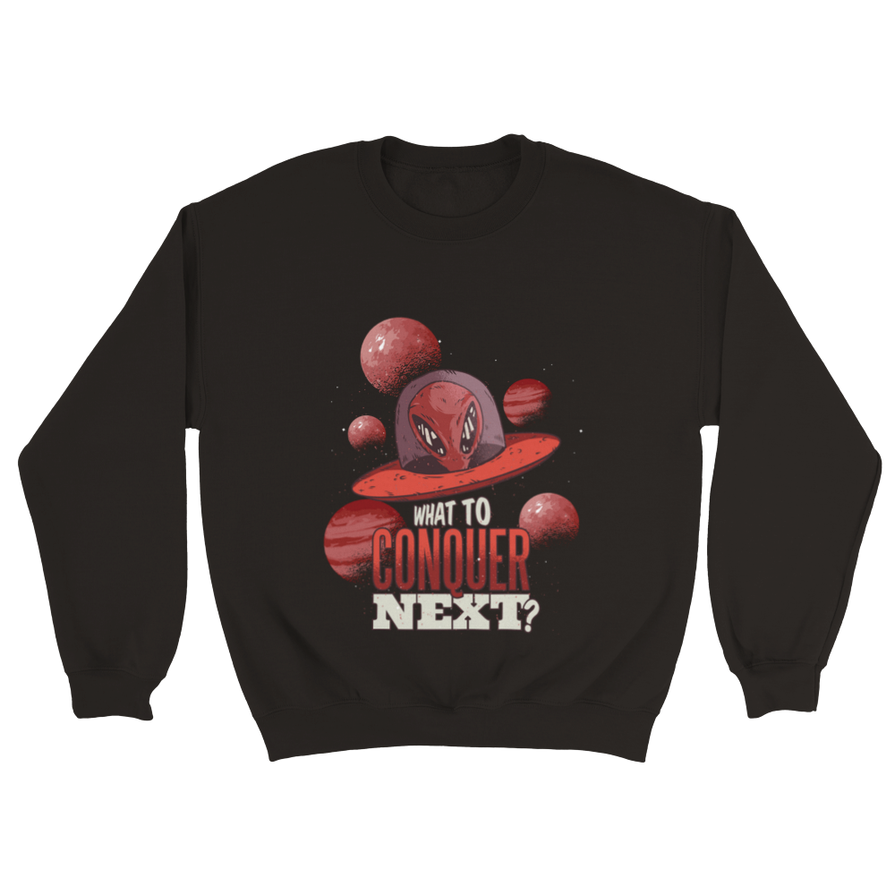 What to conquer Unisex Sweatshirt