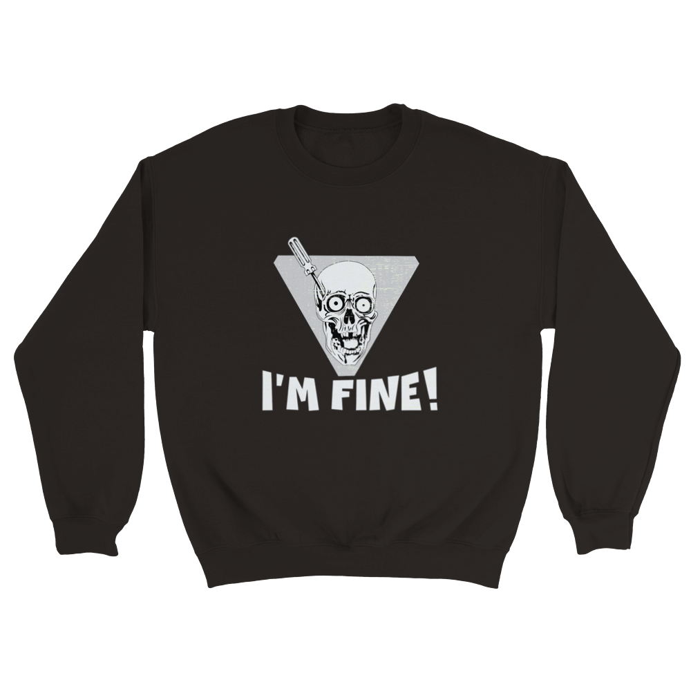 I'm Fine! Sweatshirt