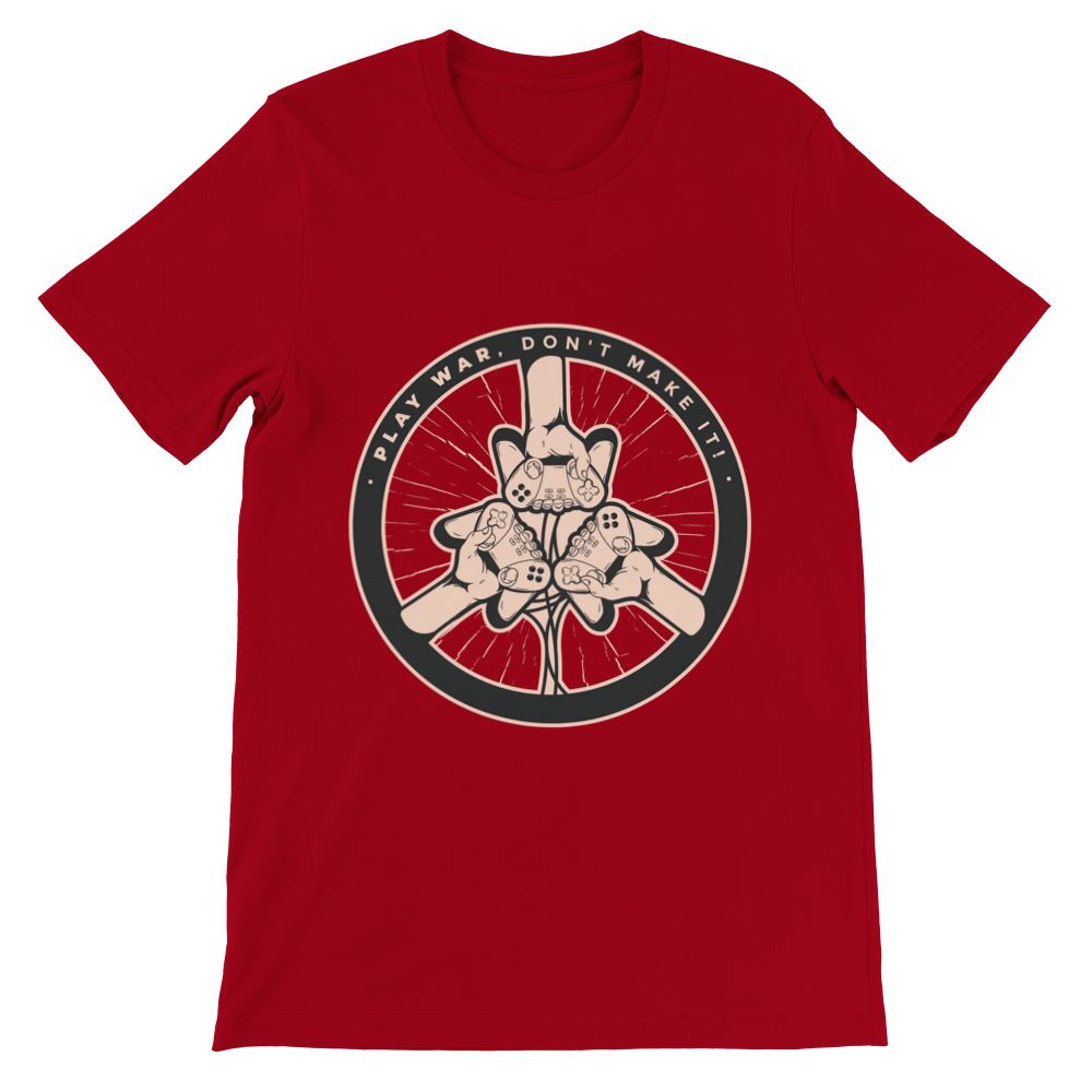Play War, Don't make it! Premium Unisex T-shirt