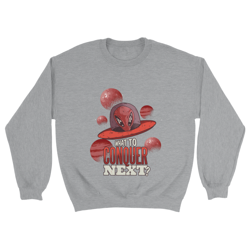 What to conquer Unisex Sweatshirt