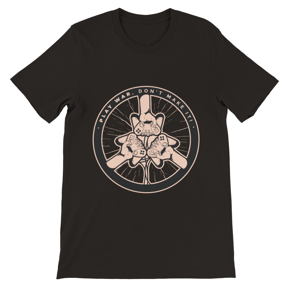 Play War, Don't make it! Premium Unisex T-shirt