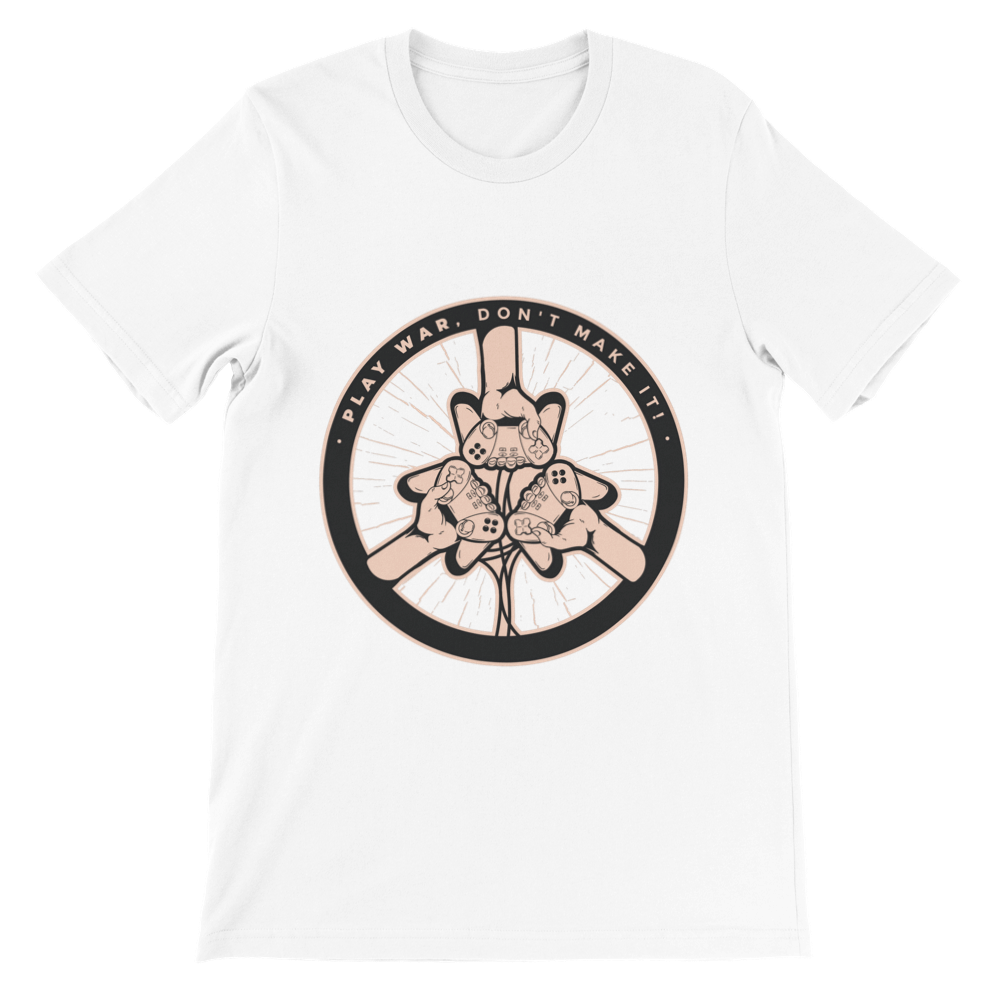 Play War, Don't make it! Premium Unisex T-shirt
