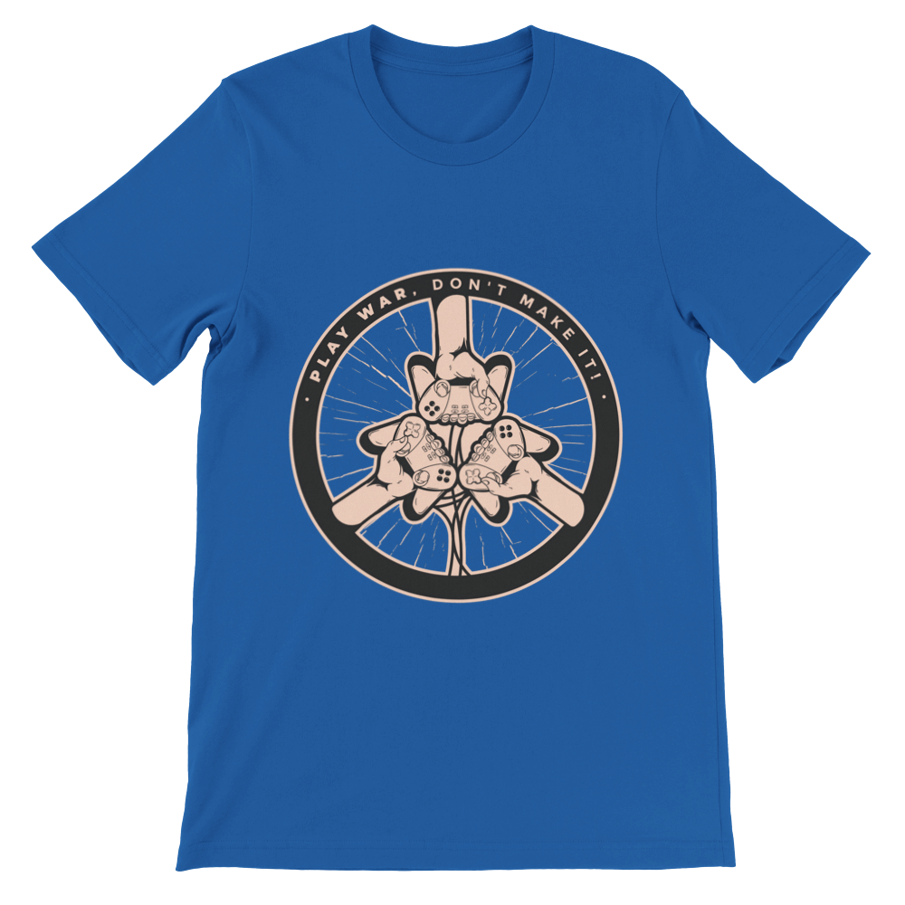 Play War, Don't make it! Premium Unisex T-shirt