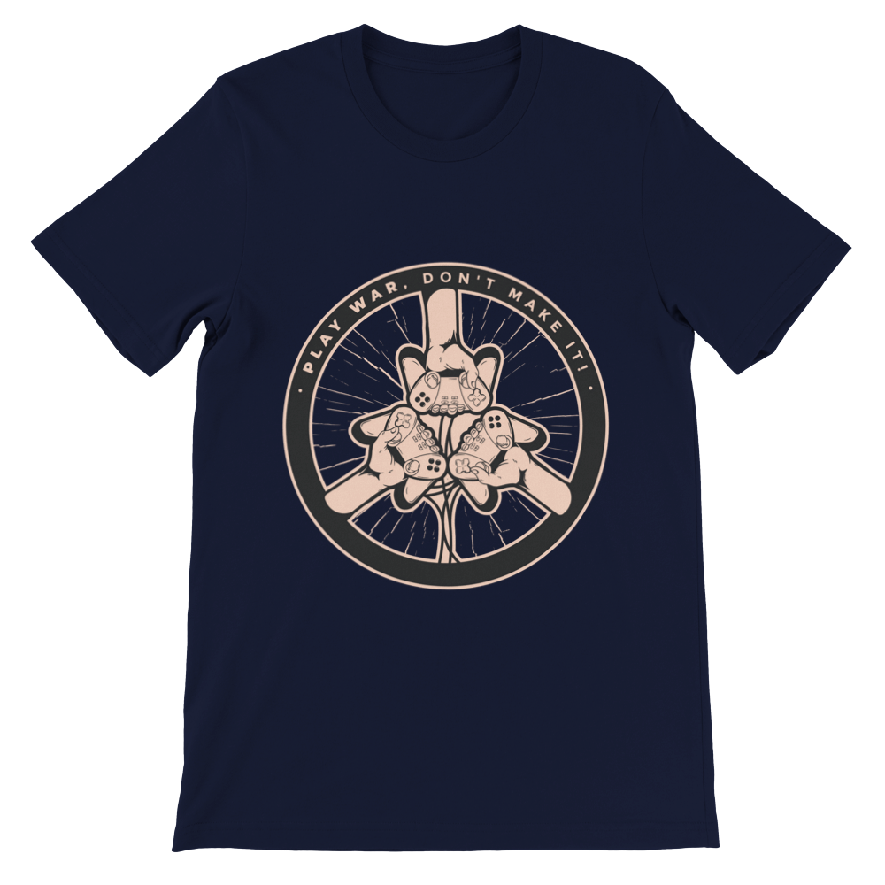 Play War, Don't make it! Premium Unisex T-shirt