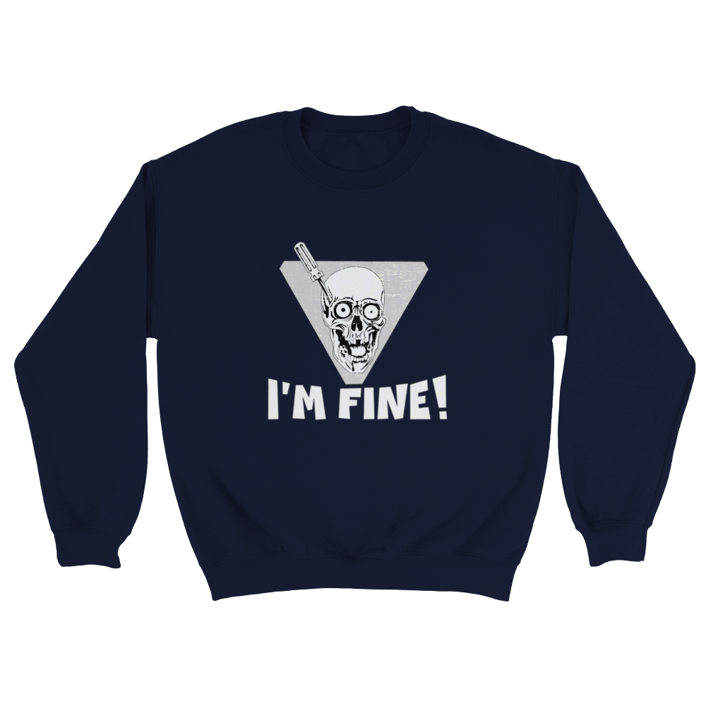 I'm Fine! Sweatshirt