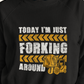 Forking around  Sweatshirt